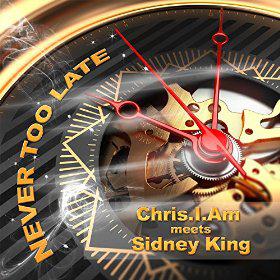 CHRIS.I.AM MEETS SIDNEY KING - NEVER TOO LATE